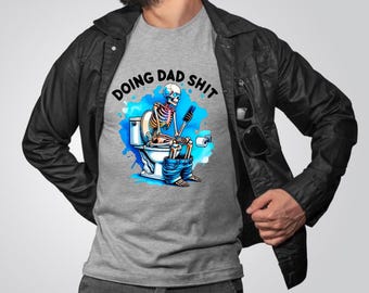 Doing Dad Shxt T shirt - Father’s Day T shirt gift