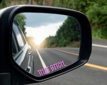 That Btch Mirror Decal  Rearview Mirror Decal  Cute Car Decal  Custom Decal  Funny Car Decal  Baddie Decal | Car Decals For Women