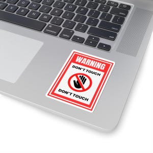 Warning Don&#39;t Touch Kiss-Cut Stickers - Vinyl Decal Sticker, Laptop Sticker, Waterproof Sticker, Car Decal, Funny Sticker