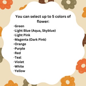 May include: A cream-coloured background with a repeating pattern of orange, brown, and green flowers. A white cloud-shaped text box lists flower colour options: green, light blue, light pink, magenta, orange, purple, red, teal, violet, white, and yellow.