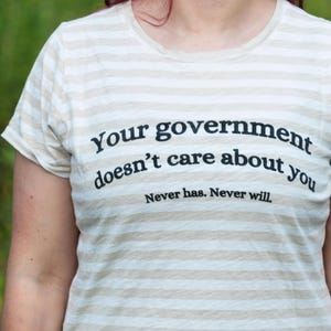Your Government Doesn&#39;t Care About You upcycled (Medium) DIY printed striped -T-Shirt