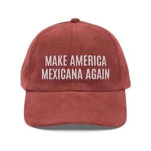 Make America Mexicana Again Hat | Premium Vintage Corduroy Cap | Embroidered Hat