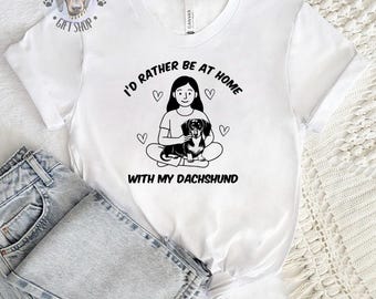 Be At Home With My Dachshund T-shirt - Sausage Dog Gift - Dachshund Owner - Dachshund Pawrent - Doxie - Dachshund Clothing