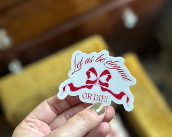 Little Women Sticker: "Let Us Be Elegant" Booktok Gift