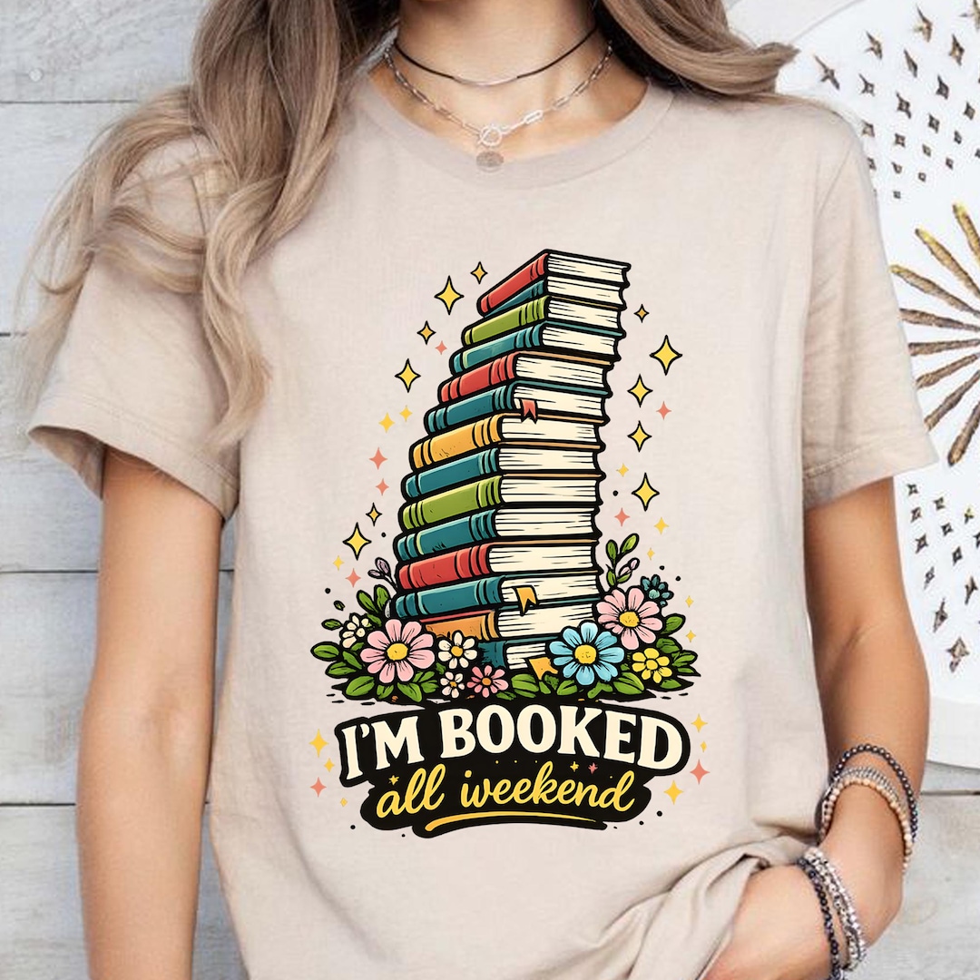 I’m Booked All Weekend PNG SVG | Book Stack Floral | T-shirt Graphic ...