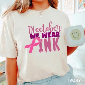 In October We Wear Pink Shirt, Comfort Colors, Breast Cancer Shirt, Cancer Support Shirt, Breast Cancer Month, Cancer Awareness Shirt 193521