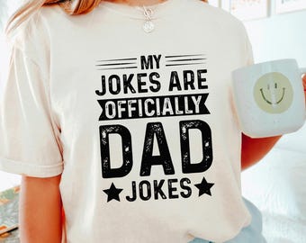 My Jokes are Officially Dad Jokes Shirt, Comfort Colors, Father's Shirt, Gift For Dad, Father's Day Shirt, Funny Shirt For Men 193009
