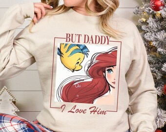 Ariel But Daddy I Love Him Sweatshirt, Little Mermaid Sweatshirt, Disney Ariel Princess Hoodie, Disney Girls Trip Crewneck 193723