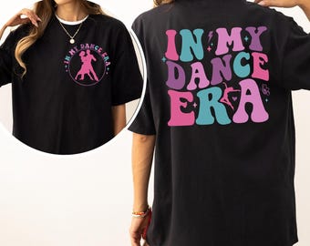 Camiseta "In My Dance Era", Camiseta de baile, Camiseta "Girls Dance Era", Camiseta "Dance Era Team", Camiseta de regalo de baile, Camiseta "Dance Era" de dos caras, Camiseta para amantes del baile 1965