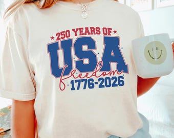 250 Years of Freedom Shirt, Comfort Colors,250th Birthday USA Shirt, 250th Year Tee, USA Flag Shirt, 1776-2026 Shirt, Patriotic Shirt 195479