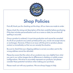 May include: Shop policies for a custom printed goods store. The text explains that all items are made to order, and that the customer should check the sizing and description of the item carefully before purchasing. The text also explains that the store does not accept returns or exchanges, but will remedy any issues with the print or product.