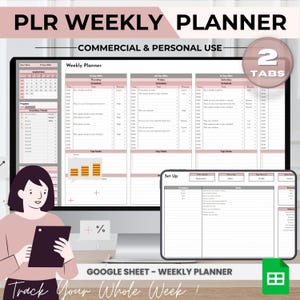 May include: A digital screen displaying a pink and white weekly planner template with two tabs. The template includes sections for daily schedules, top tasks, and a set-up page. The text "PLR WEEKLY PLANNER" and "COMMERCIAL & PERSONAL USE" is displayed at the top of the screen. The text "GOOGLE SHEET - WEEKLY PLANNER" is displayed at the bottom of the screen.