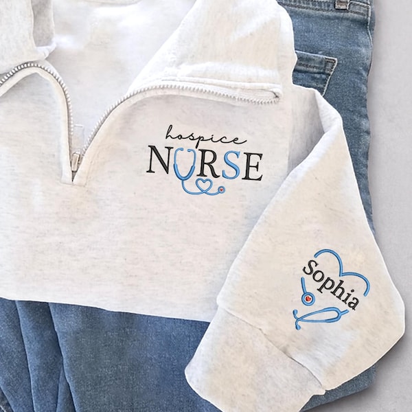 Embroidery Hospice Nurse Sweatshirt, Personalized Hospice Nurse Quarter Zip Sweatshirt, Chirstmas Gifts