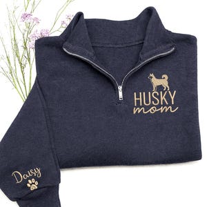 Husky Mom Sweatshirt, Custom Husky Mom Quarter Zip Sweatshirt Name on Sleeve, Husky Lover Gifts, Dogs Name Sleeve, Chirstmas Gifts