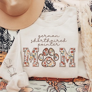Embroidered German Shorthaired Pointer Mom Sweatshirt, Gift for Dog Mama, Floral Applique,Custom Dog Name on Sleeve,Gift for Dog Lover