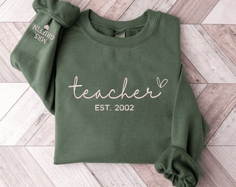 Embroidered Teacher Sweatshirt, Teacher Name with est year Shirt for Teacher, Teacher Appreciation Tee, Teacher Est Embroidery Sweatshirt
