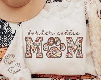 Embroidered Border Collie Mom Sweatshirt, Gift for Border Collie Mama, Floral Applique Dog mom Custom Dog Name on Sleeve gift dog lover