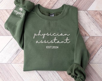Embroidered Physician Assistant Sweatshirt With Name On Sleeve, Custom Physician Assistant Gift, Physician Assistant Graduation Sweatshirt