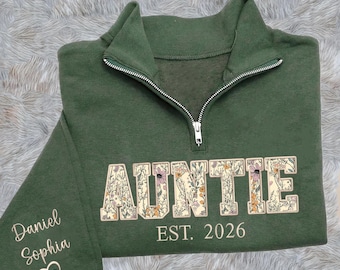 Custom Embroidered Auntie Quarter Zip Sweatshirt, Personalized Floral Applique Auntie, Hoodie, T-Shirt, Gift for Grandma, Mother’s Day Gift