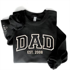 Custom Embroidered Sweatshirt, Name On Sleeve With Heart, Grandpa Shirt With Date, Daddy Est Year Shirt, Gift For New Dad, Father&#39;s Day Gift