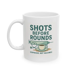 Shots Before Rounds Funny Coffee Mug - Espresso Lover Gift for Nurses, Medical Humor Ceramic Cup, 11oz Barista-Inspired Drinkware