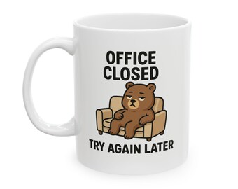 Fun Cartoon Bear Ceramic Mug - Office Closed, Try Again Later - Gift for Coffee Lovers, Desk Decor, Relaxation
