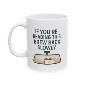 Brew Back Slowly Funny Coffee Mug - Quirky Gift for Coffee Lovers, Cute Home Office Cup, Fun Drinkware for Tea & Java Fans, 11oz