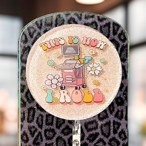 Ultrasound Tech Badge Reel: &#39;This Is How I Roll&#39; Design, Sonographer Gift