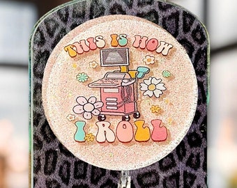 Ultrasound Tech Badge Reel: 'This Is How I Roll' Design, Sonographer Gift