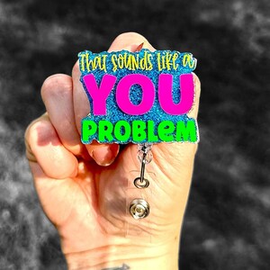 You Problem, snarky badge reel, Funny badge reel, nurse badge reels, cute badge reel, funny nurse badge, xray badge reel, Gift for coworker