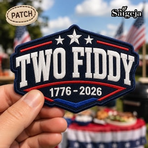 Two Fiddy Patch, 250 Years Patch, Funny Patriotic Graphic Patch, 1776 2026 Patch, 4th of july Gift, Independence Day Patch