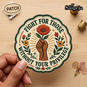 Fight For Those Without Your Privilege Patch, Social Justice Floral Embroidered Patch, Activism Equality Gift
