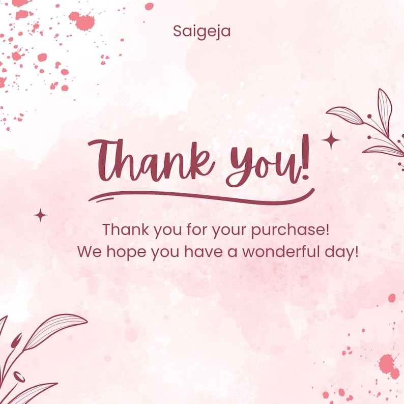 May include: A pink and white watercolor-style graphic with the text "Thank you!" in a dark pink script. Below, the text reads "Thank you for your purchase! We hope you have a wonderful day!" The shop name "Saigeja" is at the top.