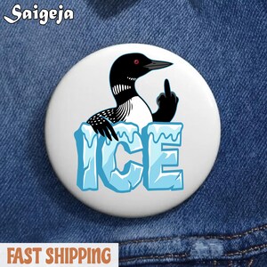May include: A white button featuring a cartoon loon bird with a black head, white and black patterned neck, and red eyes, giving the middle finger. The word "ICE" is in blue, icy letters. The brand name "Saigeja" is at the top.