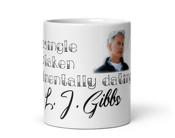 NCIS - Mentally Dating L. J. Gibbs - White glossy mug