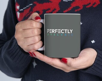 Dyslexic gift, dyslexic mug, dyslexia gifts,  dyslexic coffee cup, dyslexia gift for him, gift for her, Teacher coffee mug, Ceramic Mug 11oz