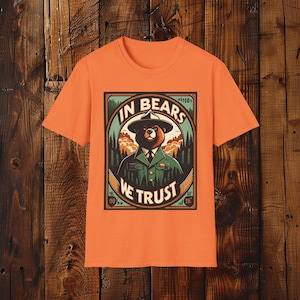 In Bears We Trust T-Shirt - Vintage Park Ranger Bear Design, Unisex Soft Cotton, Ethical Fashion Man VS Bear