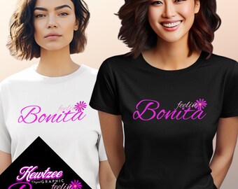 Feelin Bonita T-Shirt - Stylish Comfort Casual Chic Tee, Elegant Feminine Style Top, Perfect Gift for Her, Trendy Design Fashion Statement
