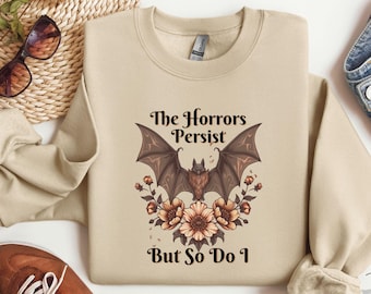 The Horrors Persist But So Do I Sweatshirt, Floral Bat, Funny Work Shirt, Sarcastic Shirts, Dramatic Shirt, Chaos Coordinator, Goth Bat