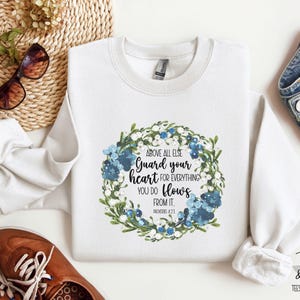 Above All Else Guard Your Heart Sweatshirt, Christian Hoodie, Beach Sweater, Jesus Lover Shirt, Bible Verse Hoodie, Christian Hoodie