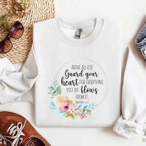 Above All Else Guard Your Heart Sweatshirt, Christian Hoodie, Beach Sweater, Jesus Loves You, Bible Verse Hoodie, Sunday School