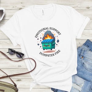 Emotional Support Dumpster Fire Tee, Dumpster Fire Shirt, Funny Shirt, Sarcastic Shirts For Her, Dumpster Shirt, Dumpster Fire,