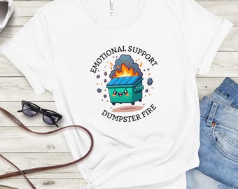 Emotional Support Dumpster Fire Tee, Dumpster Fire Shirt, Funny Shirt, Sarcastic Shirts For Her, Dumpster Shirt, Dumpster Fire,