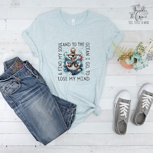 Vivid Anchor Shirt, And To The Ocean I Go, To Lose My Mind, And Find My Soul, John Muir, Beach Shirt, Gift for Mom, Father&#39;s Day Gift