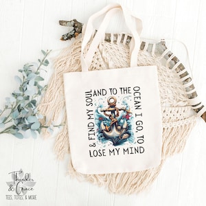 And To The Ocean I Go, To Lose My Mind, And Find My Soul, John Muir, Vivid Anchor Tote, Mother&#39;s Day Gift,  Best Friend Gift, Sailor Gift
