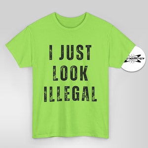 Hi Viz 'I Just Look Illegal' T-Shirt: Funny Statement Tee
