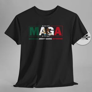 Camiseta MAGA Mexicanos Não Vão a Lugar Nenhum Paródia de Imigração Camiseta Declaração Ativista Direitos Humanos