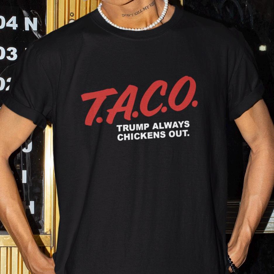 TACO Parody Shirt Trump Always Chickens Out Retro DARE Style Meme Tee
