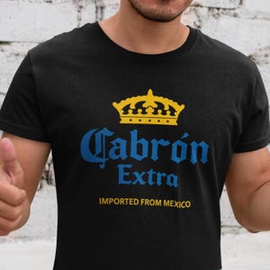 Camiseta parodia mexicana de Cabron Extra, divertida camiseta inspirada en la cerveza latina