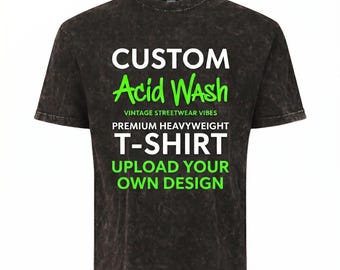 T-shirt personalizzata con lavaggio acido e minerali: carica il tuo design, un'idea regalo unica per una maglietta personalizzata.